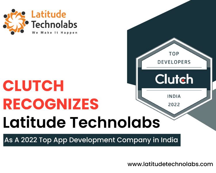 Clutch Rewarded Latitude Technolabs in 2022