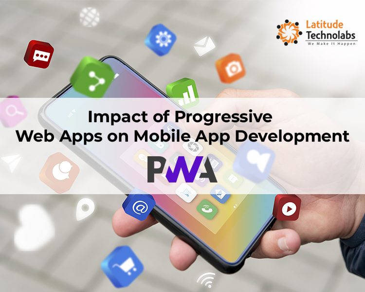 Impact of Progressive Web Apps on Mobile App Development