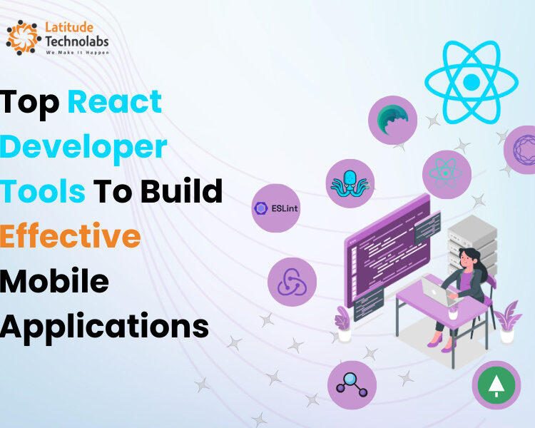 Top React Developer Tools To Build Effective Mobile Application